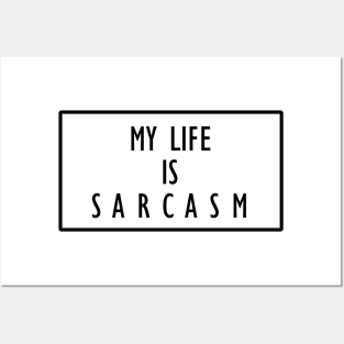 My Life Is Sarcasm Posters and Art